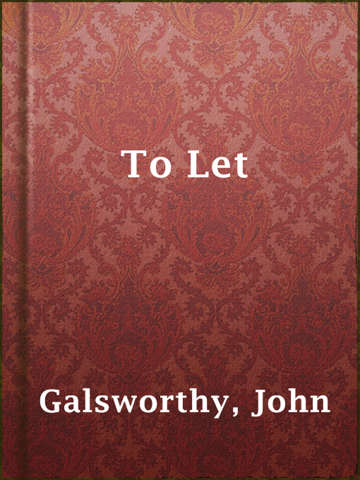 Title details for To Let by John Galsworthy - Available